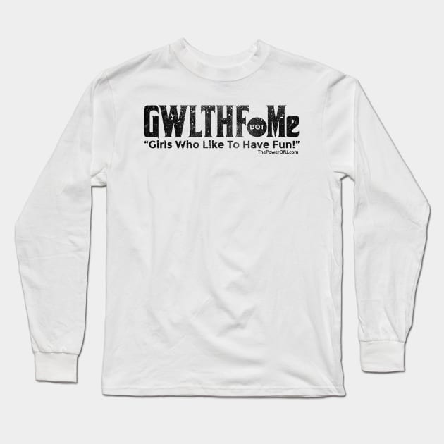 GWLTHF.Me Long Sleeve T-Shirt by ThePowerOfU